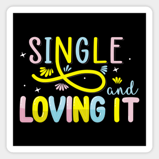 Single And Loving It Magnet